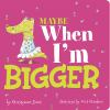 Maybe_when_I_m_bigger