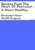 Recipes_from_the_heart_of_Pawtucket___a_heart_healthy_collection_from_the_kitchens_of_Pawtucket_s_best_cooks