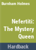 Nefertiti__the_mystery_queen