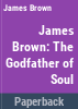 James_Brown__the_godfather_of_soul