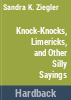 Knock-knocks__limericks__and_other_silly_sayings