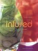Infused___100__recipes_for_infused_liqueurs_and_cocktails