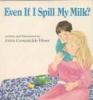 Even_if_I_spill_my_milk_