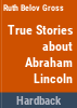 True_stories_about_Abraham_Lincoln
