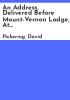 An_address__delivered_before_Mount-Vernon_Lodge__at_their_annual_election__February_22__1825