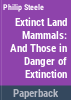 Extinct_land_mammals_and_those_in_danger_of_extinction