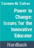 The_power_to_change__issues_for_the_innovative_educator