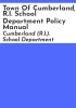 Town_of_Cumberland__R_I__School_Department_policy_manual