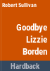 Goodbye_Lizzie_Borden