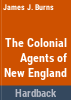 The_colonial_agents_of_New_England