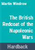 The_British_Redcoat_of_the_Napoleonic_wars