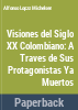 Visiones_del_siglo_XX_colombiano_a_trav__s_de_sus_protagonistas_ya_muertos