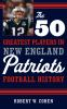 The_50_greatest_players_in_New_England_Patriots_football_history