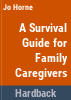 A_survival_guide_for_family_caregivers