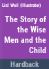The_story_of_the_Wise_Men_and_the_Child