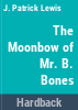 The_Moonbow_Of_Mr__B__Bones