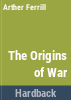 The_origins_of_war