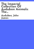 The_imperial_collection_of_Audubon_animals