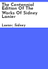 The_centennial_edition_of_the_works_of_Sidney_Lanier