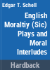 English_moraltiy__plays_and_moral_interludes__c_edited_by_Edgar_T__Schell__J_D__Shuchter