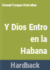 Y_Dios_entro_en_La_Habana