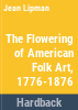 The_flowering_of_American_folk_art__1776-1876