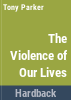 The_violence_of_our_lives