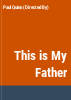 This_is_my_father