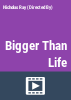 Bigger_than_life