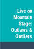 Live_on_Mountain_Stage__Outlaws___Outliers