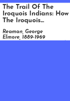 The_trail_of_the_Iroquois_Indians__how_the_Iroquois_nation_saved_Canada_for_the_British_Empire