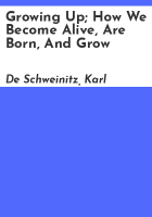 Growing_up__how_we_become_alive__are_born__and_grow