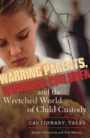 Warring_parents__wounded_children__and_the_wretched_world_of_child_custody