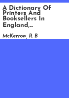 A_dictionary_of_printers_and_booksellers_in_England__Scotland_and_Ireland__and_of_foreign_printers_of_English_books__1557-1640