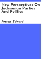 New_perspectives_on_Jacksonian_parties_and_politics