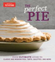 The_perfect_pie___your_ultimate_guide_to_classic_and_modern_pies__tarts__galettes__and_more