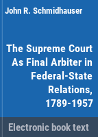 The_Supreme_Court_as_final_arbiter_in_Federal-State_relations__1789-1957