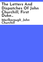 The_letters_and_dispatches_of_John_Churchill__first_duke_of_Marlborough__from_1702-1712