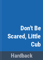 Don_t_be_scared__little_cub