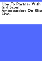 How_to_partner_with_Girl_Scout_Ambassadors_on_Bliss_live_it__Bliss_give_it_