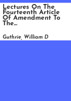 Lectures_on_the_fourteenth_article_of_amendment_to_the_Constitution_of_the_United_States