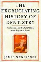 The_excruciating_history_of_dentistry