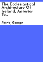 The_ecclesiastical_architecture_of_Ireland__anterior_to_the_Anglo-Norman_invasion