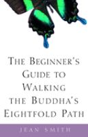 The_beginner_s_guide_to_walking_the_Buddha_s_eightfold_path