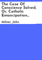 The_case_of_conscience_solved__or__Catholic_emancipation_proved_to_be_compatible_with_the_coronation_oath