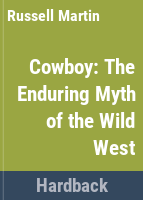 Cowboy__the_enduring_myth_of_the_Wild_West