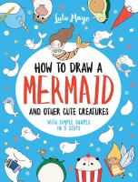 How_to_draw_a_mermaid_and_other_cute_creatures