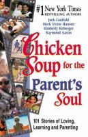 Chicken_soup_for_the_parents_soul___stories_of_loving__learning__and_parenting