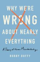 Why_we_re_wrong_about_nearly_everything