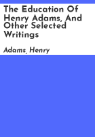The_education_of_Henry_Adams__and_other_selected_writings